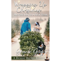 Wrapping Up Christmas: Moving on to a New Year: A Dickens Holiday Romance (Book 30)