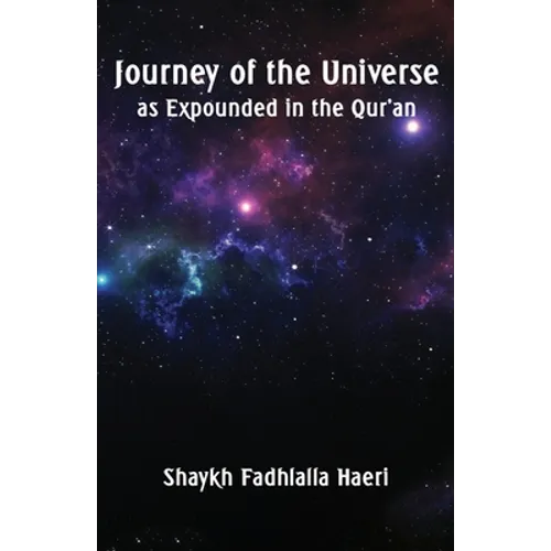 Journey of the Universe as Expounded in the Qur'an
