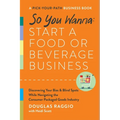 So You Wanna: Start a Food or Beverage Business: A Pick-Your-Path Business Book