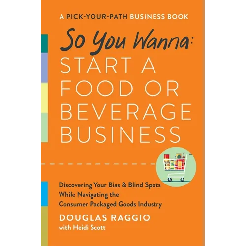 So You Wanna: Start a Food or Beverage Business: A Pick-Your-Path Business Book