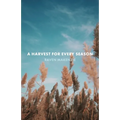A Harvest for Every Season