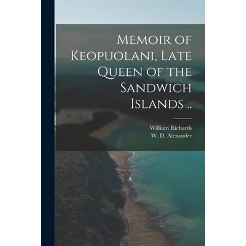 Memoir of Keopuolani, Late Queen of the Sandwich Islands ..