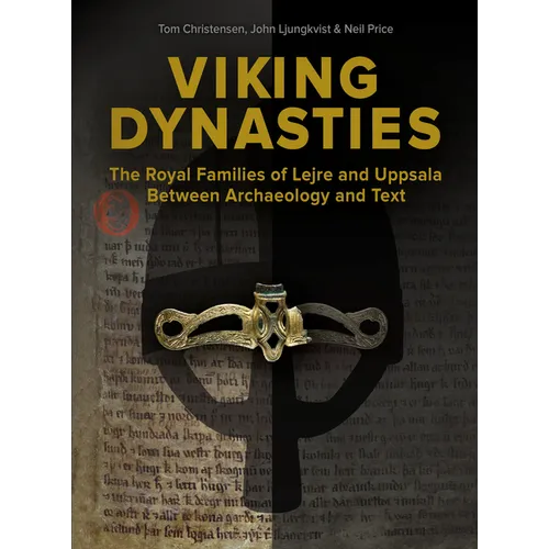 Viking Dynasties: The Royal Families of Lejre and Uppsala Between Archaeology and Text