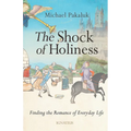 The Shock of Holiness: The Romance of Everyday Life