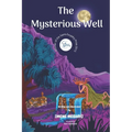 The Mysterious Well: Winner of the Saint-Exupéry Prize 2015. Amazing Picture Book. children's mystery for preteen boys and girls