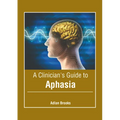 A Clinician's Guide to Aphasia