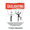 Gaslighting: Lo que necesita saber sobre este tipo de manipulación y cómo los narcisistas pueden utilizarla contra usted en una relación abusiva
