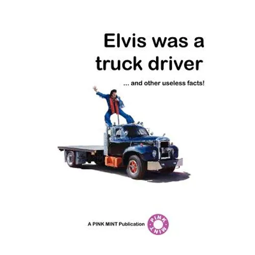 Elvis Was a Truck Driver...