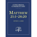 Matthew 21:1-28:20 - Concordia Commentary