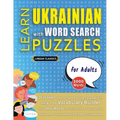 LEARN UKRAINIAN WITH WORD SEARCH PUZZLES FOR ADULTS - Discover How to Improve Foreign Language Skills with a Fun Vocabulary Builder. Find 2000 Words t