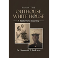 From the Outhouse to the White House: A Fatherless Journey