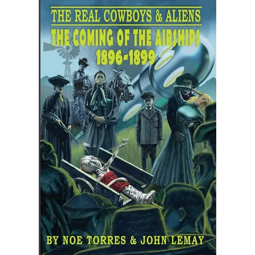 The Real Cowboys & Aliens: The Coming of the Airships (1896-1899)