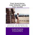 The Kingdom, the Power, and the Glory: Studies in Memory of William Brink Monsma