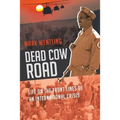 Dead Cow Road - Life on the Front Lines of an International Crisis