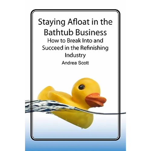 Staying Afloat in the Bathtub Business: How to Break Into and Succeed in the Refinishing Industry