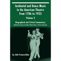 Incidental and Dance Music in the American Theatre from 1786 to 1923: Volume 3, Biographical and Critical Commentary - Alphabetical Listings from Edga
