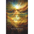 Does Judaism Condone Violence?: Holiness and Ethics in the Jewish Tradition