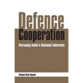 Defence Cooperation: Pursuing India's National Interests