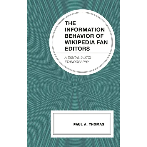 The Information Behavior of Wikipedia Fan Editors: A Digital (Auto)Ethnography