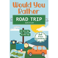 Would You Rather Road Trip: Fun Travel Edition Game Book For The Whole Family - Kids, Teens And Adults