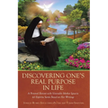 Discovering One's Real Purpose in Life: A Personal Retreat with Venerable Mother Ignacia del Espiritu Santo Based on Her Writings