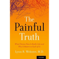 Painful Truth: What Chronic Pain Is Really Like and Why It Matters to Each of Us