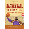 Basketball Biographies for Kids: The Greatest NBA and WNBA Players from the 1960s to Today