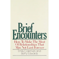Brief Encounters: How to Make the Most of Relationships That May Not Last Forever