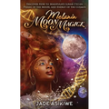 Melanin Moon Magick: Discover How to Manipulate Lunar Cycles, Phases of The Moon, and Energy of The Cosmos