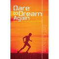 Dare to Dream Again