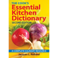 The Cook's Essential Kitchen Dictionary: A Complete Culinary Resource