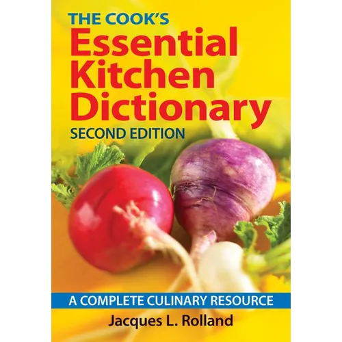 The Cook's Essential Kitchen Dictionary: A Complete Culinary Resource