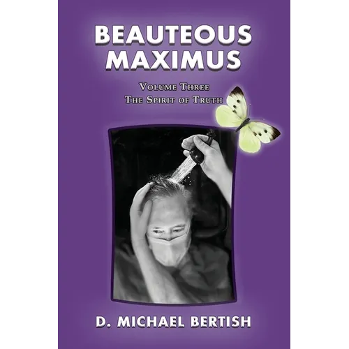 Beauteous Maximus: Volume Three, The Spirit of Truth