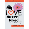 My Love Never Faked...