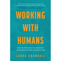 Working With Humans: Tools You Didn't Know You Needed for Conversations You Never Expected to Have
