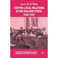 Centre-Local Relations in the Stalinist State, 1928-1941