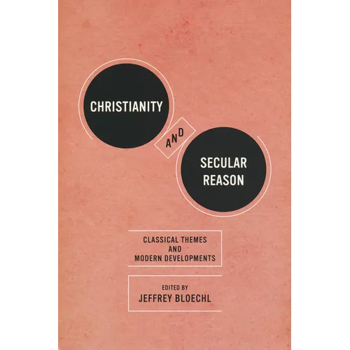 Christianity and Secular Reason: Classical Themes & Modern Developments