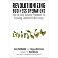 Revolutionizing Business Operations: How to Build Dynamic Processes for Enduring Competitive Advantage