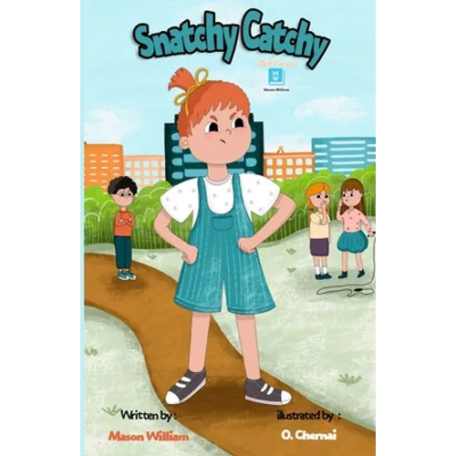 Snatchy Catchy: A Children's book about teaching a good behavior and self-control.