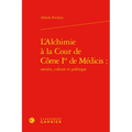 L'Alchimie a la Cour de Come Ier de Medicis
