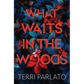 What Waits in the Woods: A Chilling Novel of Suspense with a Shocking Twist