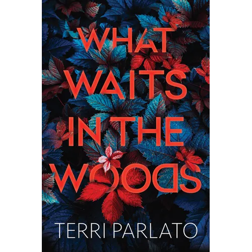 What Waits in the Woods: A Chilling Novel of Suspense with a Shocking Twist