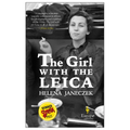 The Girl with the Leica: Based on the True Story of the Woman Behind the Name Robert Capa