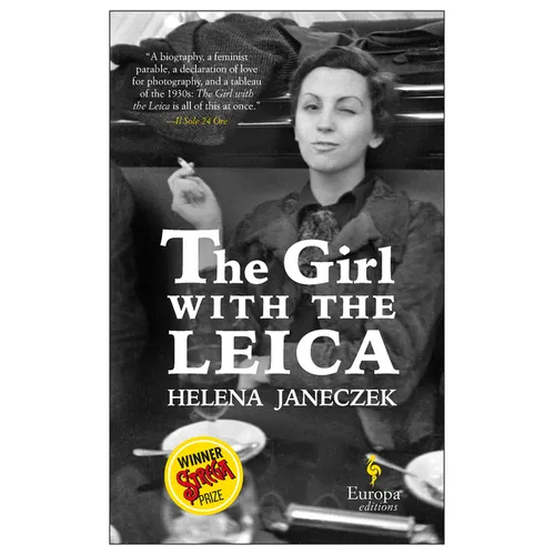 The Girl with the Leica: Based on the True Story of the Woman Behind the Name Robert Capa