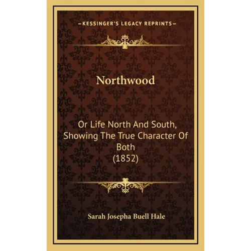 Northwood: Or Life North And South, Showing The True Character Of Both (1852)