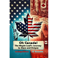 Oh, Canada: The Maple Leaf's Journey to Stars and Stripes A Hypothetical Exploration of Canada Becoming a U.S. State