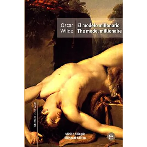 El modelo millonario/The model millionaire: edición bilingüe/bilingual edition