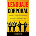 Lenguaje corporal: Aprenda el secreto para comunicarse y atraer a las personas (Guia para leer la comunicación no verbal)