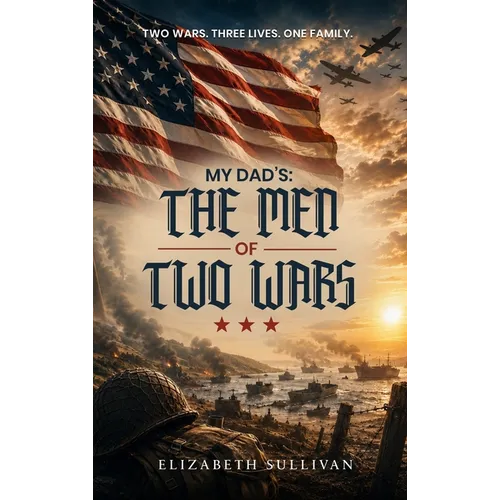My Dad's: The Men of Two Wars