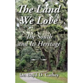 The Land We Love: The South And Its Heritage
